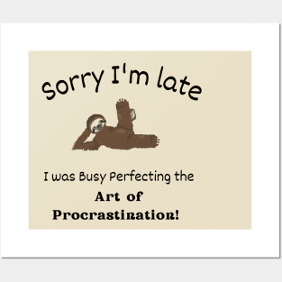 Sorry I'm late - I was busy perfecting the Art of Procrastination Posters and Art